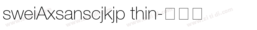 sweiAxsanscjkjp thin字体转换